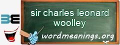 WordMeaning blackboard for sir charles leonard woolley